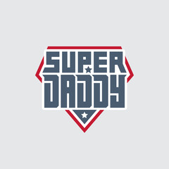Obraz premium Super Daddy - print for t-shirt . Happy father's day. Patch with lettering and stars. Design element for greeting card.