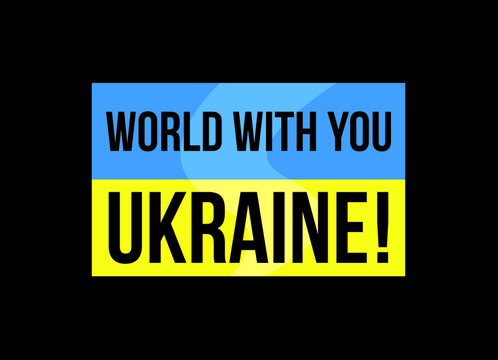 Ukraine support in war. World with you. Russian military conflict