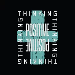 Foto op Plexiglas Motiverende quotes Positive thinking, slogan tee graphic typography for print t shirt design,vector illustration