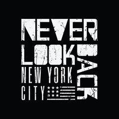 Never look back, slogan tee graphic typography for print t shirt design,vector illustration