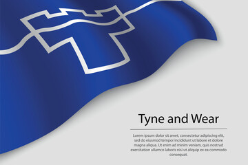 Obraz na płótnie Canvas Wave flag of Tyne and Wear is a county of England. Banner or ribbon