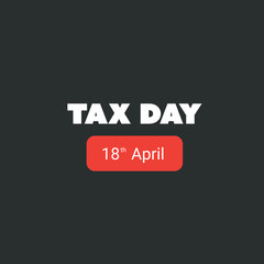 Simple US Tax Day Reminder Typography - Design Template - USA Tax Deadline, Due Date for IRS Federal Income Tax Returns:18th April, Year 2023