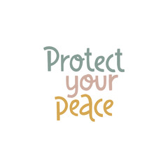 Protect your peace. Handwritten lettering positive self-talk inspirational quote.