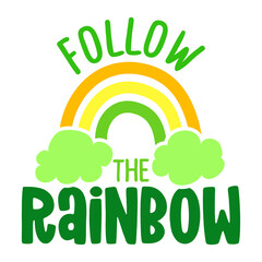 Follow the rainbow - funny St Patrick's Day inspirational lettering design for posters, flyers, t-shirts, cards, invitations, stickers, banners, gifts. Leprechaun shenanigans lucky quote.