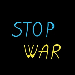 Inscription stop war in the colors of the Ukrainian flag on a black background. Stop the war between Russia and Ukraine. Creative concept. The concept of solidarity
