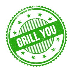 GRILL YOU text written on green grungy round stamp.