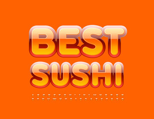 Vector advertising sign Best Sushi. Glossy bright Font. Modern set of Alphabet Letters and Numbers