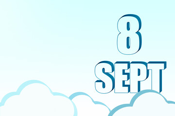 3d calendar with the date of 8 September on blue sky with clouds, copy space. 3D text. Illustration. Minimalism.