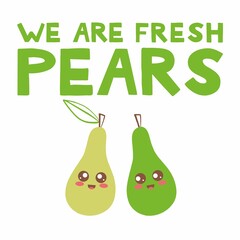 Smiling pears hand drawn flat illustration. Happy pears cartoon character. We are fresh pears