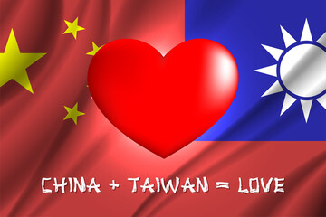 China plus Taiwan equals Love. Vector political poster with a red bright heart and an inscription on the background of state wavy flags