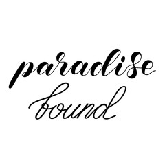 Paradise found. Brush hand lettering. Inspiring quote. Motivating modern calligraphy.