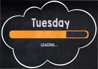 Tuesday on Chalkboard Concept,loading bar background,blackboard background with white cloud.