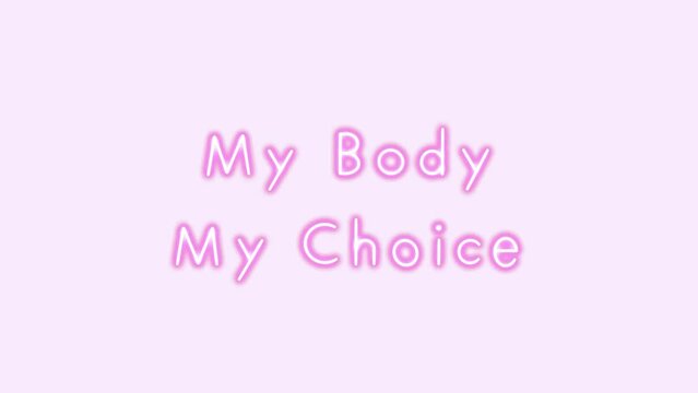 [MY BODY MY CHOICE] Neon sign, glow, text, girls, woman, women, female, girl, pink, feminist, cool, glow, night, text, word, light, illuminated, bright, sexy, vintage, animation, slogan, pastel