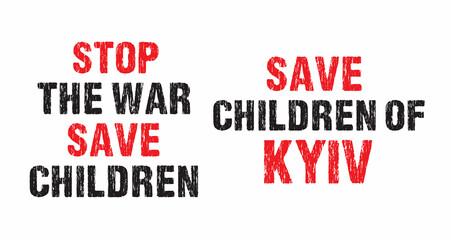 Stop the war Save children | Save Children of Kyiv Quote Grunge Typography Set with white Background