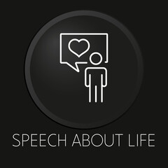 Speech about life  minimal vector line icon on 3D button isolated on black background. Premium Vector.