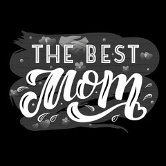 Hand drawn vector illustration with white lettering on textured background The Best Mom for greeting card, banner, billboard, social media content, celebration, advertising, poster, print, template