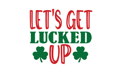 Let's get lucked up - Design template celebration typography poster, banner, or greeting card for Merry Latin characters, numbers. Vector illustration. Vector illustration.