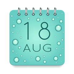 18 day of month. August. Calendar daily icon. Date day week Sunday, Monday, Tuesday, Wednesday, Thursday, Friday, Saturday. Dark Blue text. Cut paper. Water drop dew raindrops. Vector illustration.