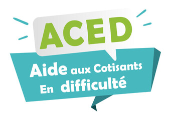ACED , aide aux cotisants en difficulté