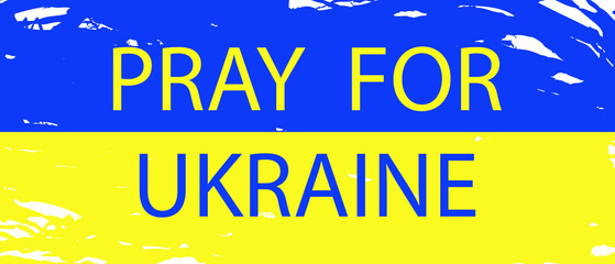 Pray for Ukraine concept banner or background. Patriotic of Ukraine flag. Abstract yellow-blue grunge background. Vector EPS 10