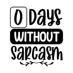 0 Days Without Sarcasm svg