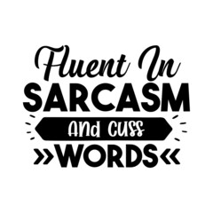 Fluent In Sarcasm And Cuss Words svg