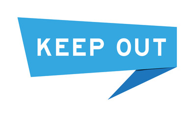 Blue color speech banner with word keep out on white background