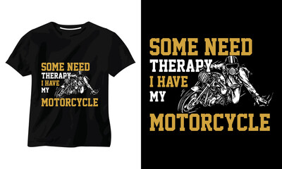 some need therapy i have my motorcycle t-shirt design
