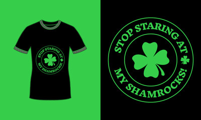 Stop staring at my shamrocks St patricks day green typography tshirt design Premium Vetcor