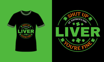 Shut up liver youre fine St patricks day typography badge design Premium Vector