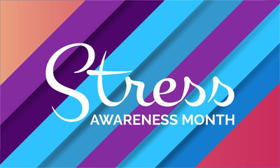 Stress Awareness Month. Stress template for banner, card, poster, background.