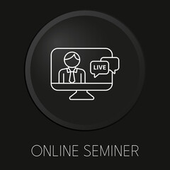 Online seminar minimal vector line icon on 3D button isolated on black background. Premium Vector.