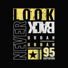 Never look back, slogan tee graphic typography for print t shirt design