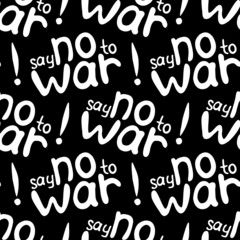 Say NO to WAR - vector seamless pattern of inscription doodle handwritten on theme of world peace, pacifism. Anti-war background, texture