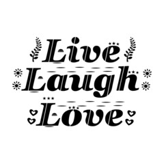  live laugh love,lettering quote.Inspirational quote