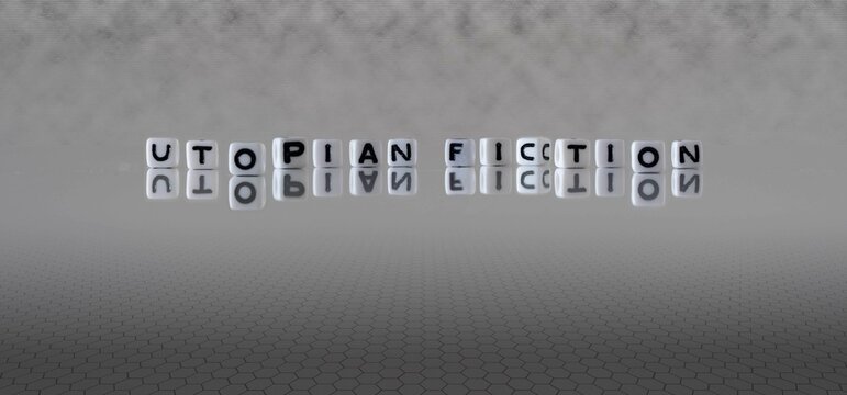 Utopian Fiction Word Or Concept Represented By Black And White Letter Cubes On A Grey Horizon Background Stretching To Infinity