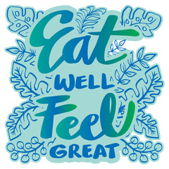 Fototapeta na wymiar Eat well feel great hand lettering. Healthy life quote