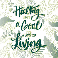Healthy is not a goal isn't a way of living. quote. Quote poster.