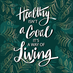 Healthy is not a goal isn't a way of living. quote. Quote poster.