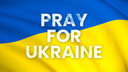 Pray for Ukraine - waving Ukrainian national flag with text. Save Ukraine - No war for people. Wish for peace.  3D illustration.