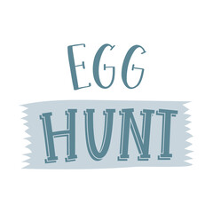 Egg hunt. Hand lettering with ribbon. Cards template, handwritten phrase for greeting cards, posters, prints. Color vector illustration isolated on white background