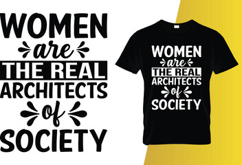 Women are the real architects of society International Women's Day t-shirt design.