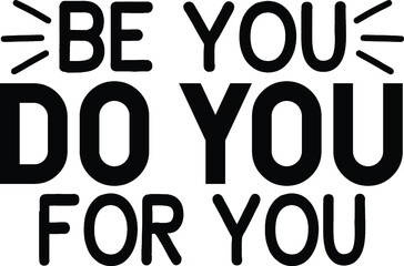 Be you do you for you vector arts