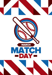 Baseball Match Day. Regular season games in March. Baseball league, team competition and championship. Baseball bat and ball. Sport party in United States. Professional tournament. Sport vector poster