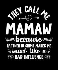 THEY CALL ME MAWMAW BECAUSE PARTNER IN CRIME MAKES ME SOUND LIKE A BAD INFLUENCE