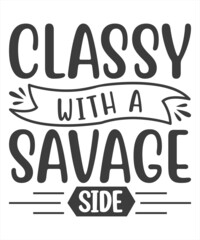 classy with a savage side background inspirational positive quotes, motivational, typography, lettering design