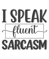 Hand drawn vector lettering. Motivating modern calligraphy. Inspiring hand lettered quote for wall poster or mood board. Home decoration. Printable phrase. i speak fluent sarcasm