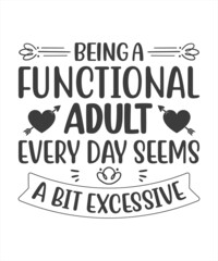 Being a functional adult Every day seems a bit excessive