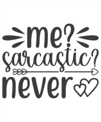 Me sarcastic never. Lettering. Inspirational and funny quotes. Can be used for prints bags, t-shirts, posters, cards.