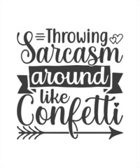 Throwing sarcasm around like confetti - Sarcastic quotes, phrase